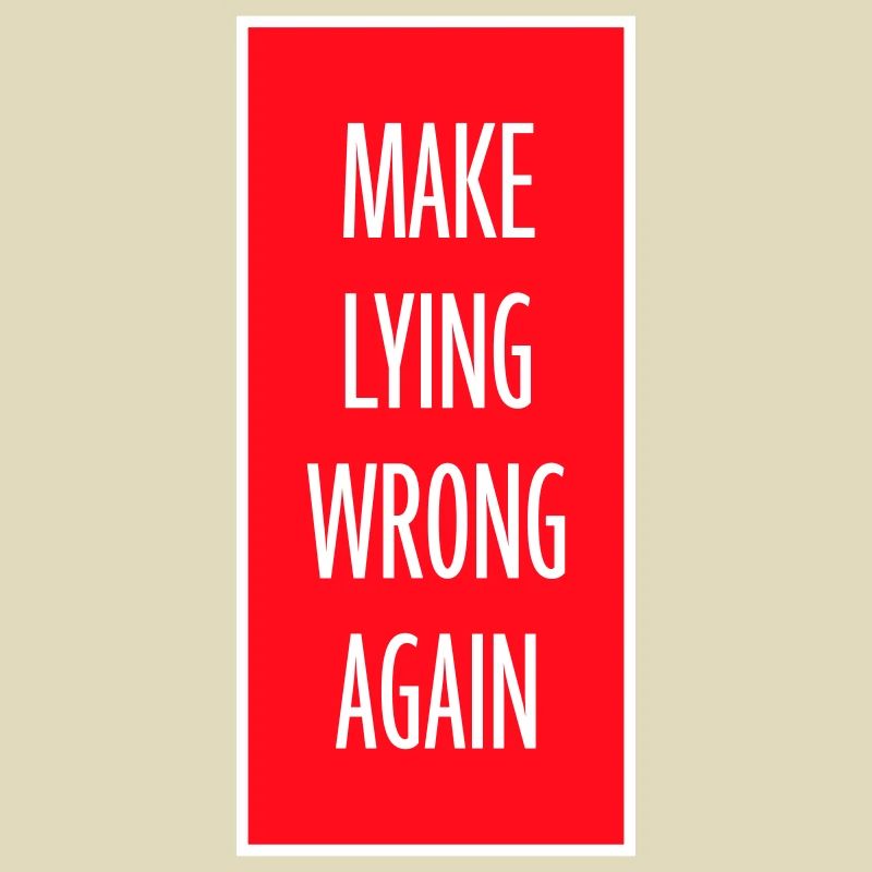Make Lying Wrong Again Politisches Statement Shirt