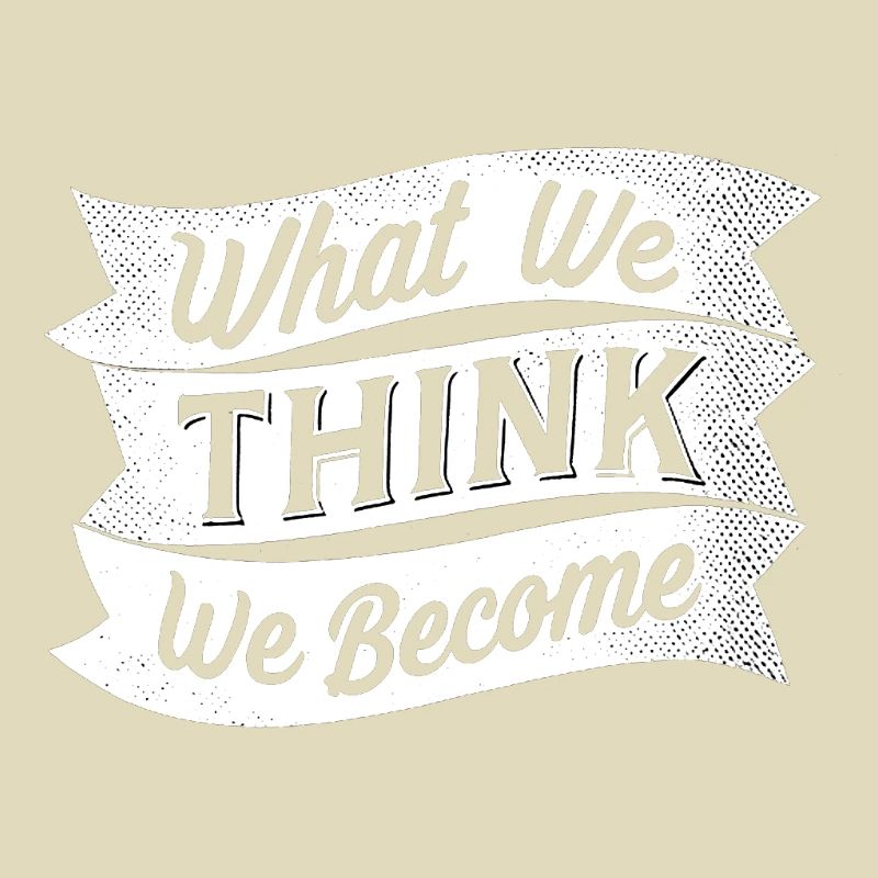 what we think we become