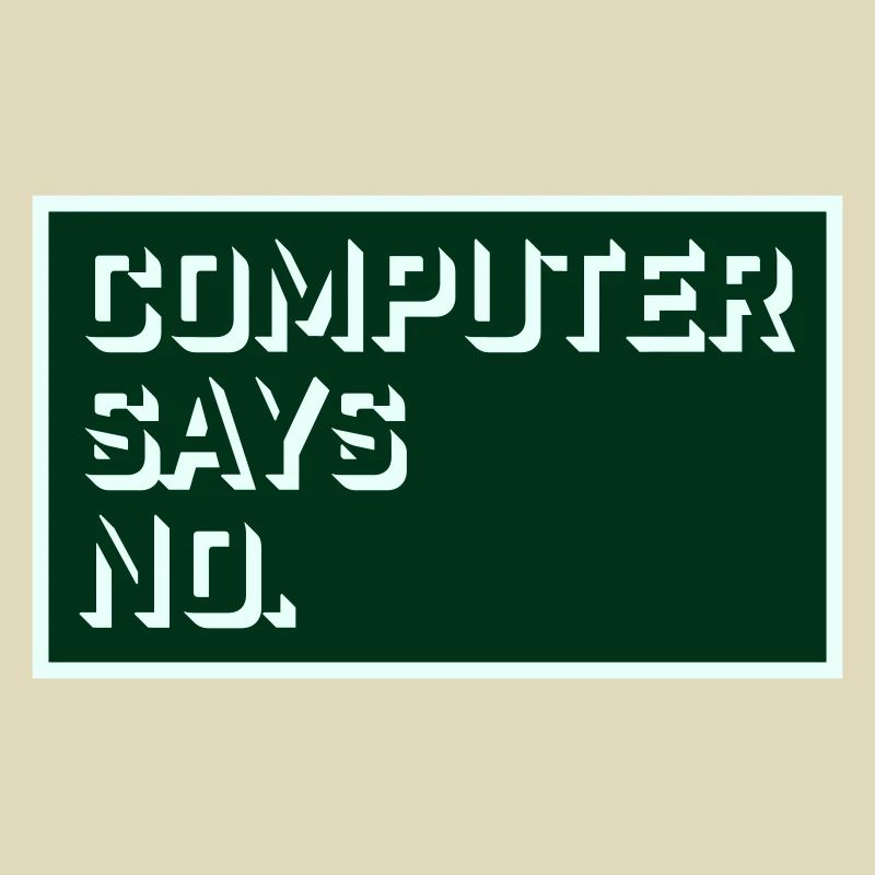 Computer Says No Funny Programmer Nerd Technique