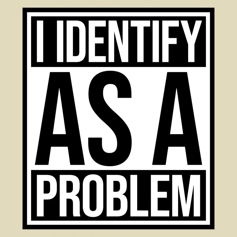 I Identify as a Problem Statement Cheeky Rebellious