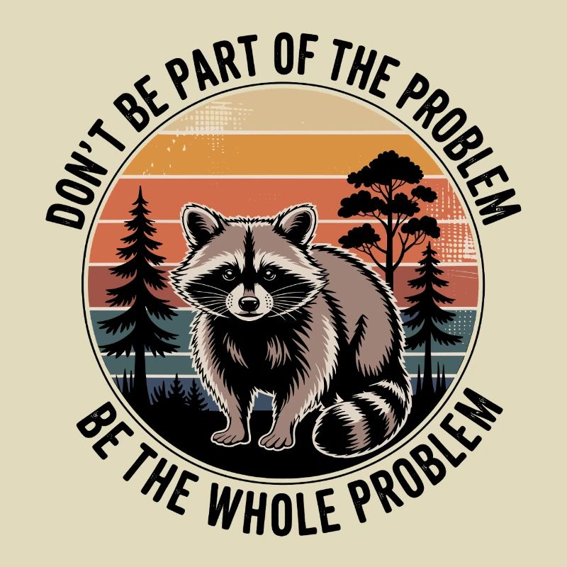 Sei nicht Teil des Problems, sei das ganze Problem.