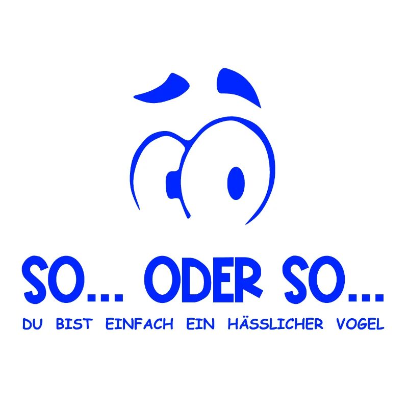 So...Oder So: Hässlicher Vogel - Blau