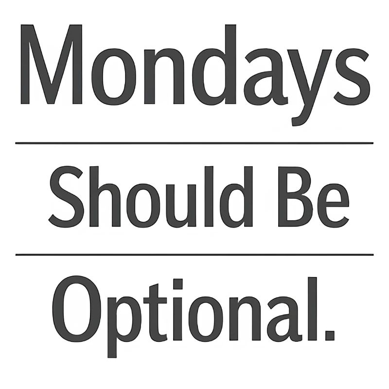 Monday Should Be Optional Office Remote Work Humor