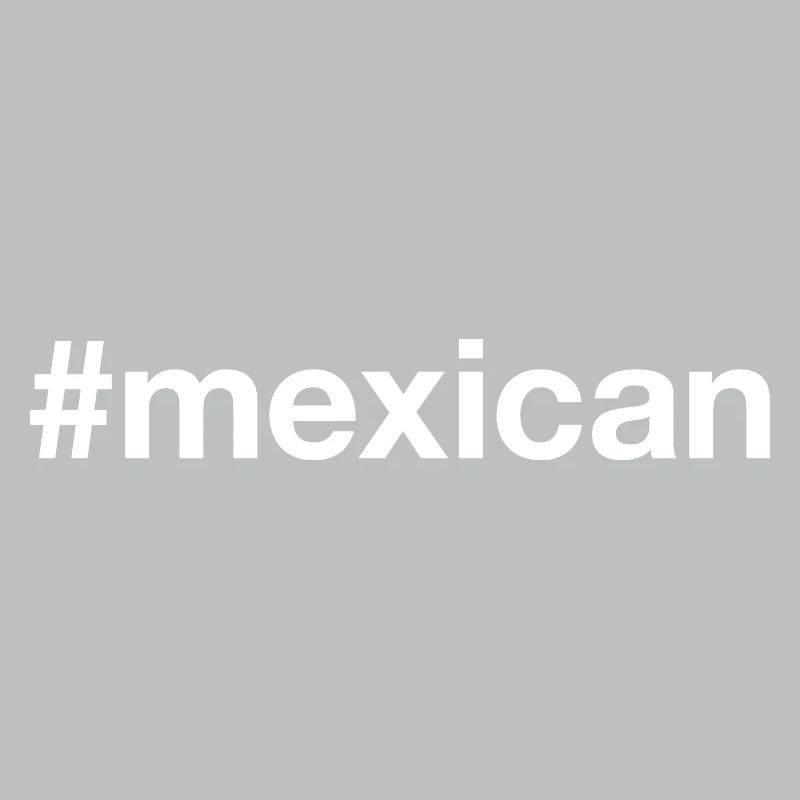 MEXICAN Mexico Mexiko Hashtag