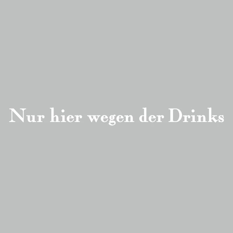 Nur hier wegen der Drinks