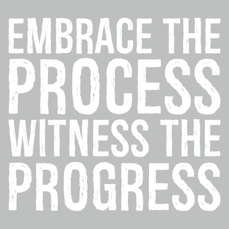 Embrassez le processus, observez les progrès