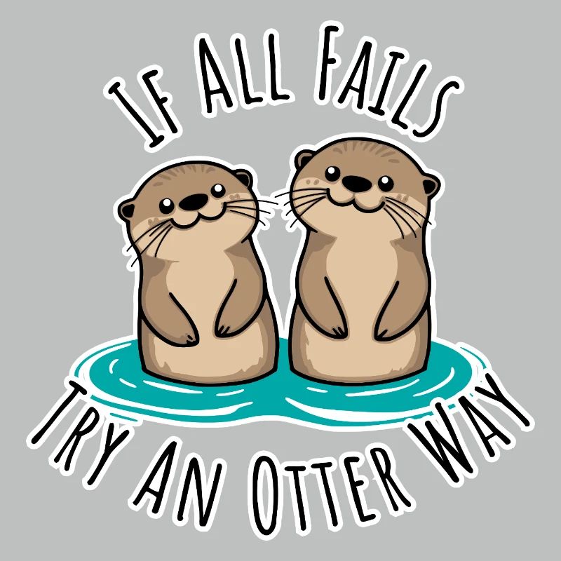 Cute otters! When Everything Goes Wrong Otter Way