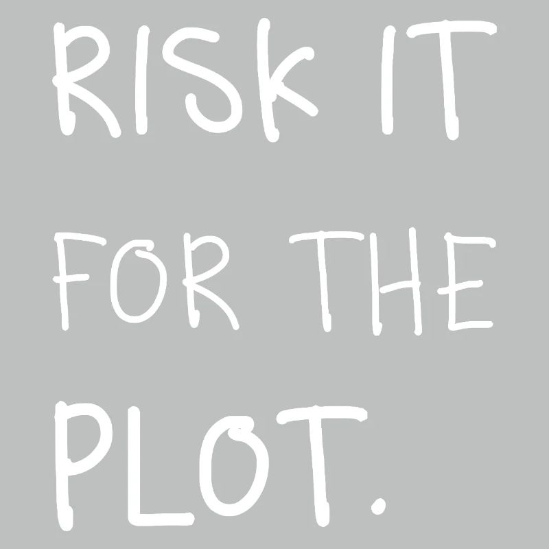 Risk it for the Plot Statement Spruch Trend Typo