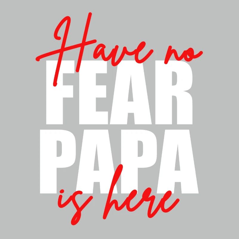 Don't be afraid, dad's here