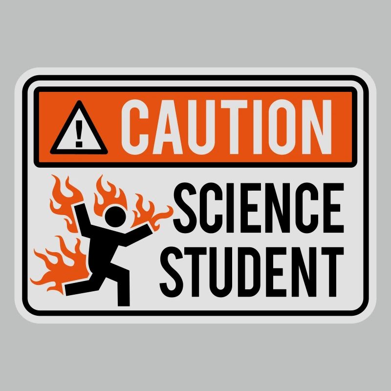 Caution science student - physics / chemistry