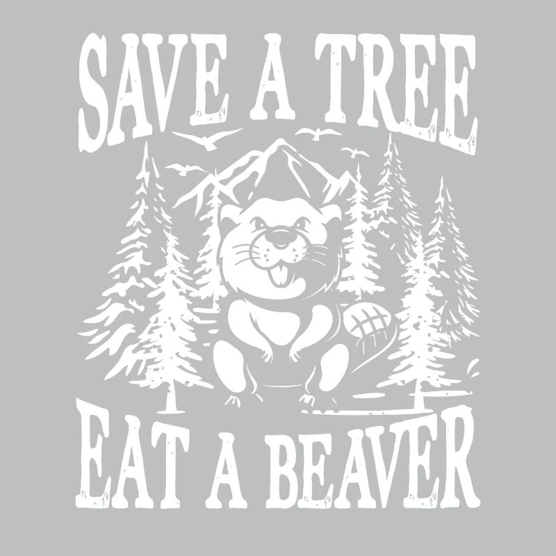 Save a tree eat a beaver