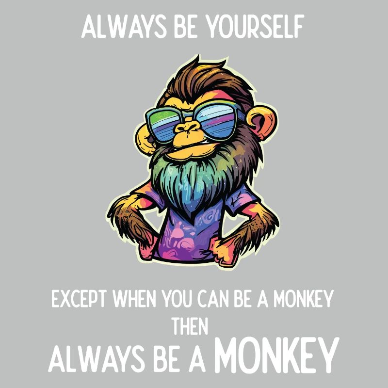 Sei immer ein Affe