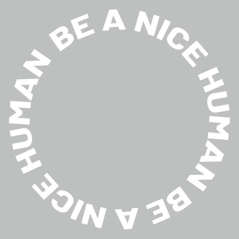 Be a nice human