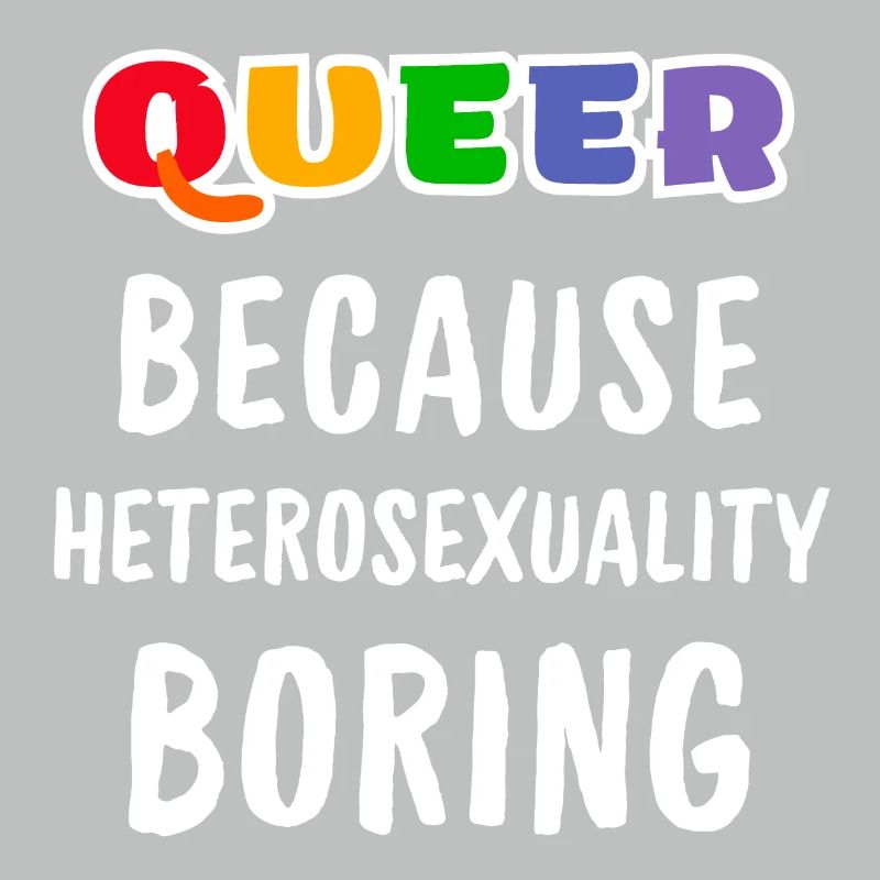Queer parce que l’hétérosexualité est ennuyeuse