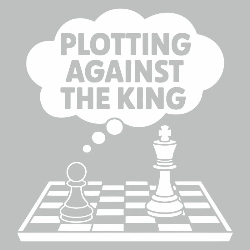 Plotting Against the King
