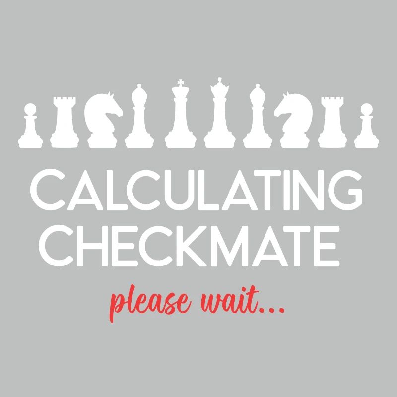 Chess - Calculating Checkmate. Please Wait...