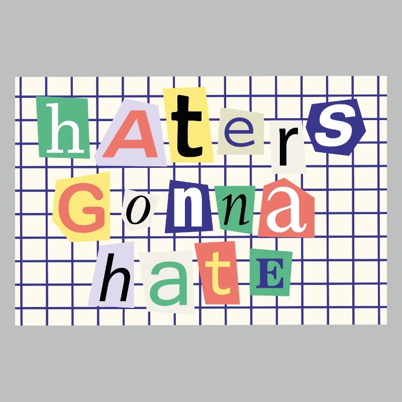 Haters Gonna Hate - Déclaration de style de collage