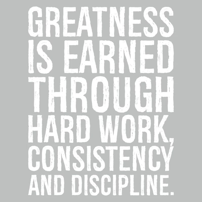 Größe wird durch harte Arbeit, Beständigkeit verdient