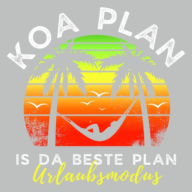 koa Plan is da beste Plan - Urlaubsmodus