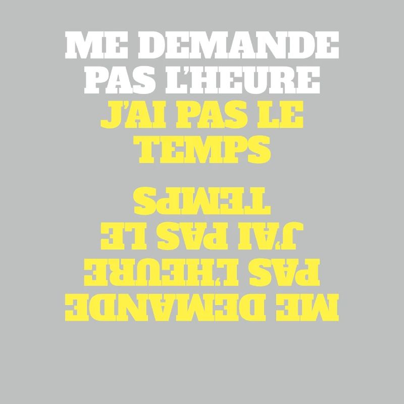 Me Demande Pas L'Heure J'ai Pas Le Temps - SABLIER