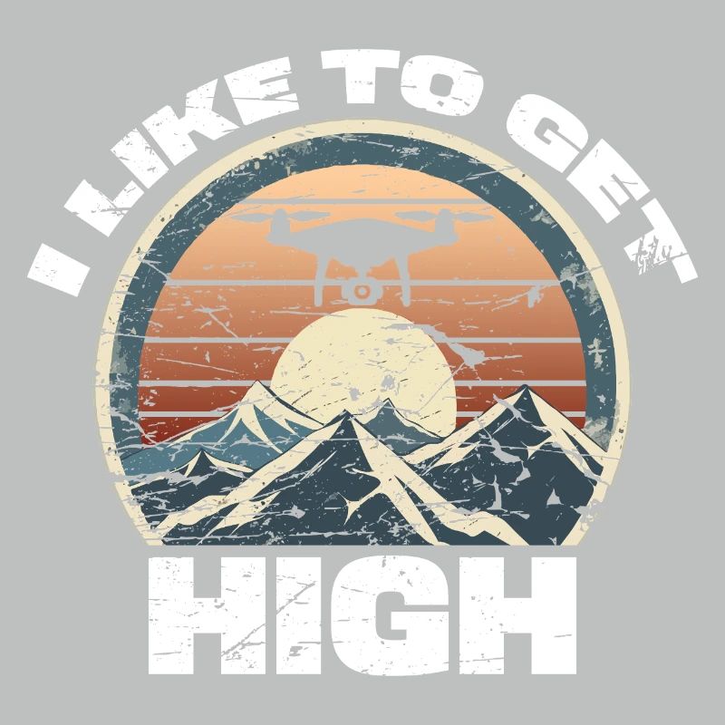 Drone I like to get high