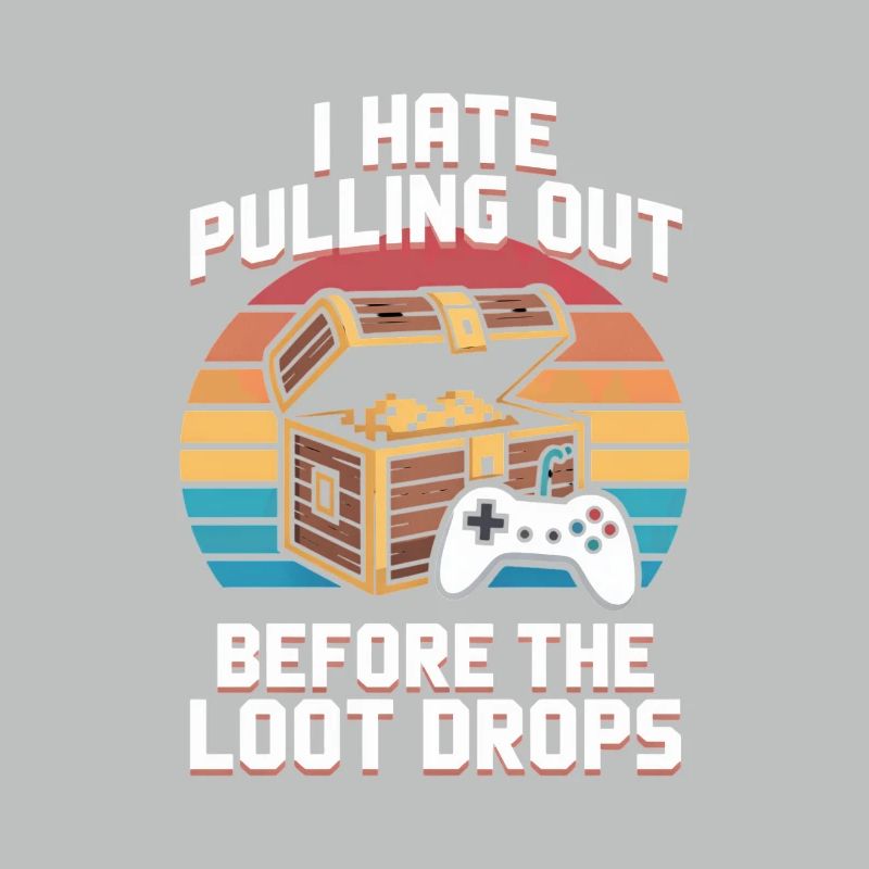 I Hate Pulling Out Before The Loot Drops Gamer
