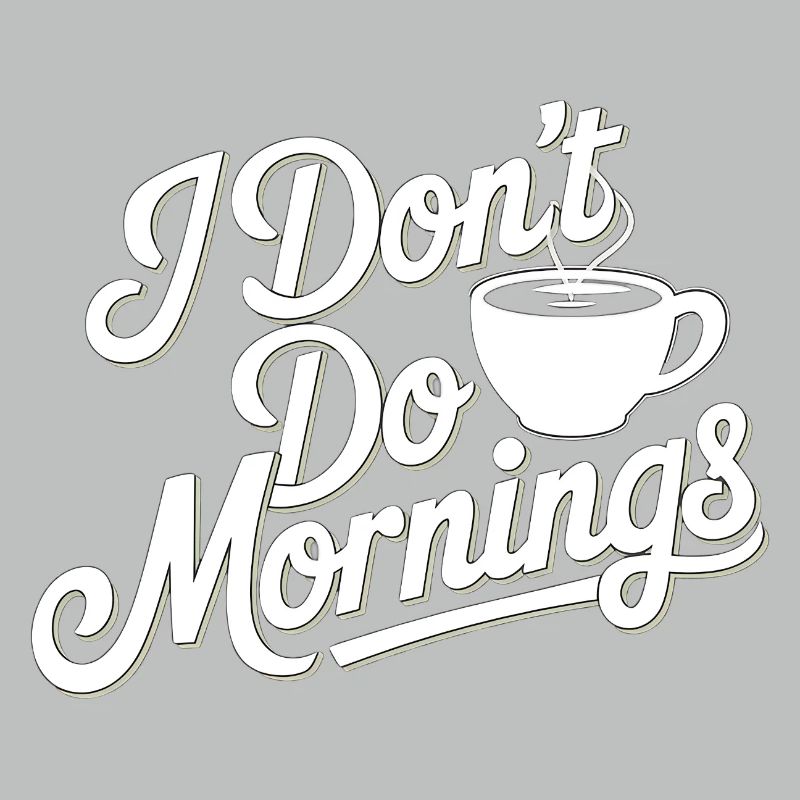 Dont Do Mornings Coffee Tee