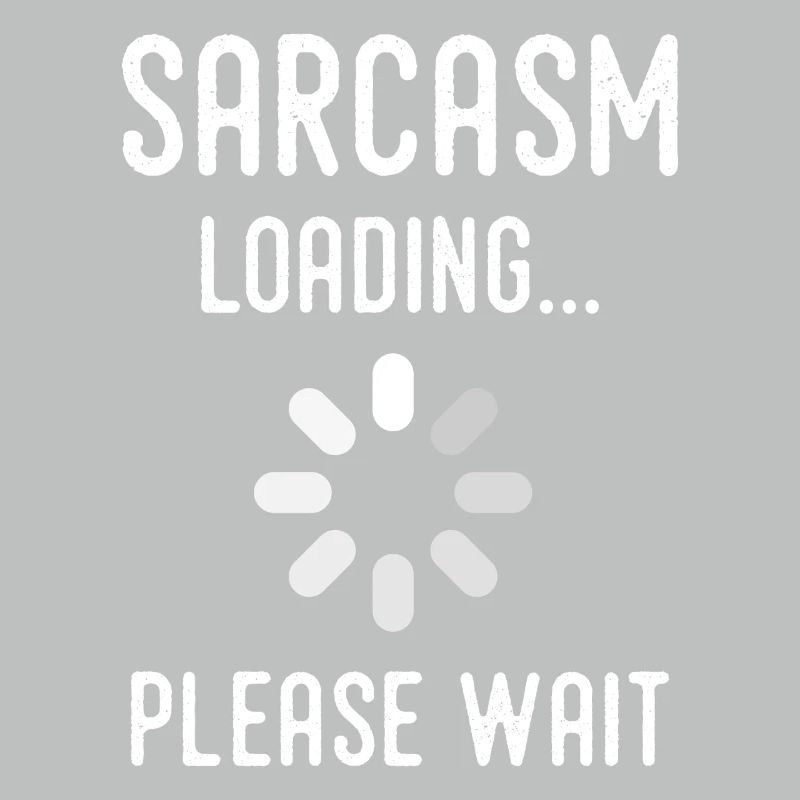 Sarkasmus Loading, bitte warten