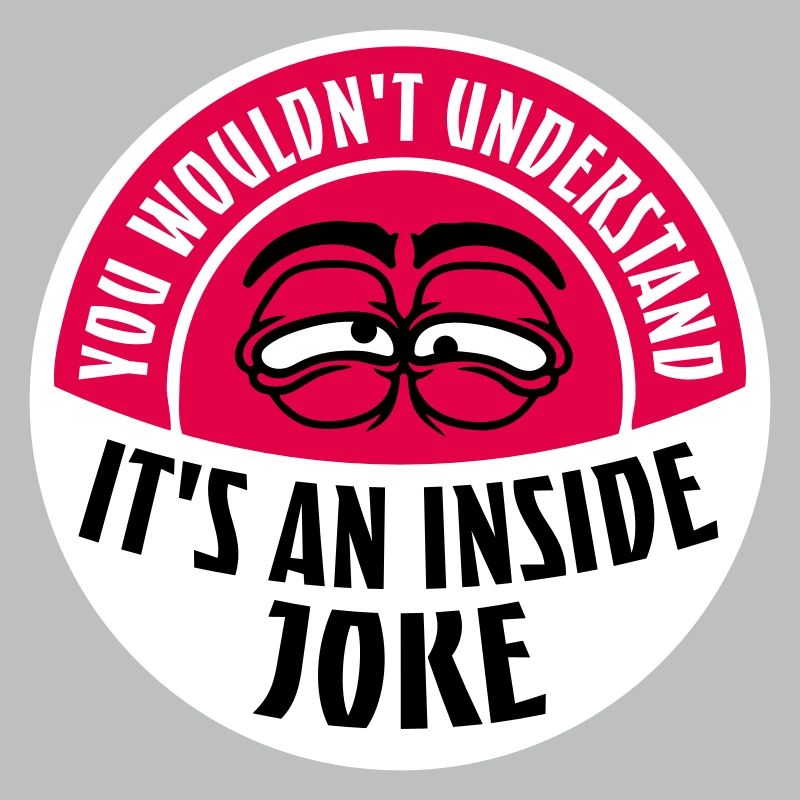 Vous ne comprendriez pas que c’est une blague d’initié