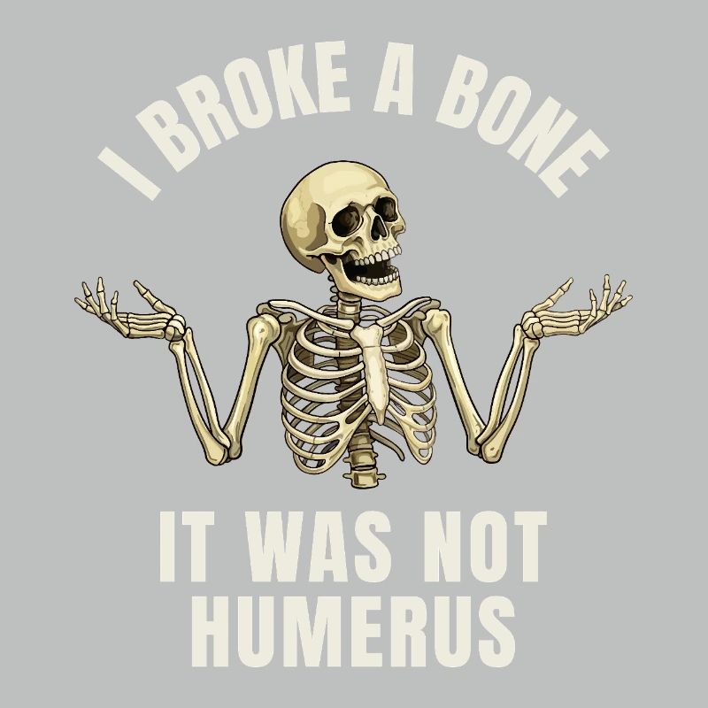 Lustiger Knochenbruch Humor - I Broke a Bone 