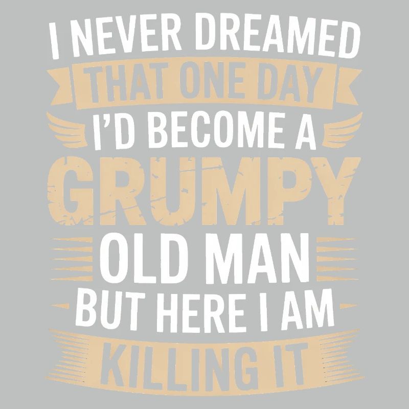 Grumpy Old Man Killing It