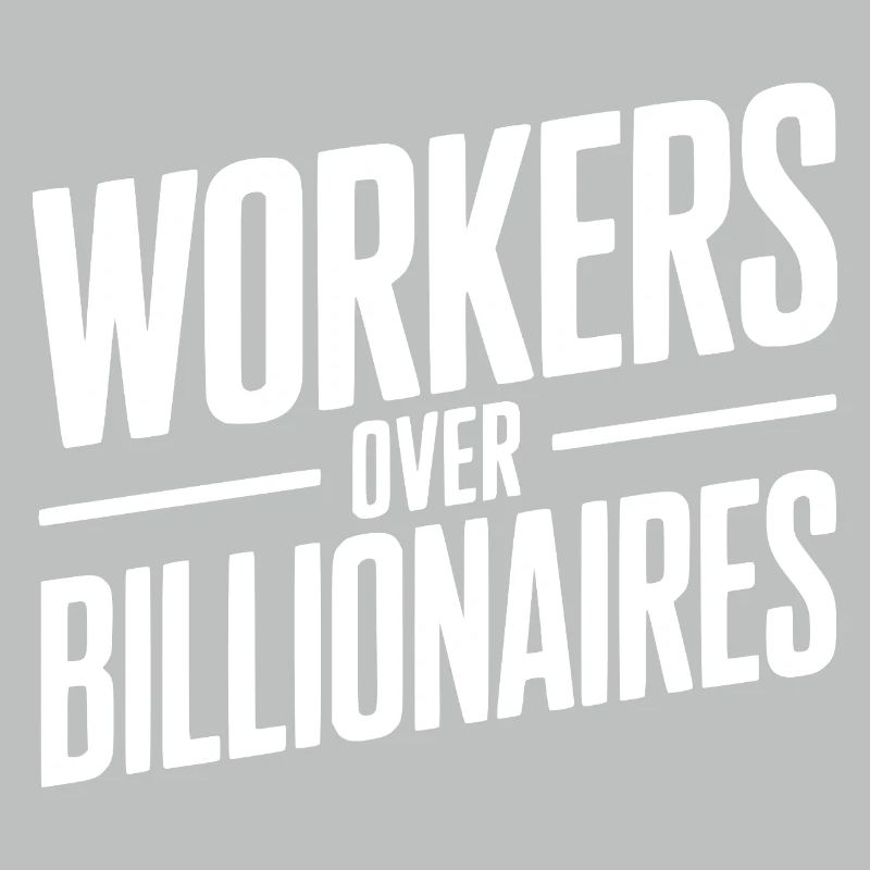 Workers Over Billionaires