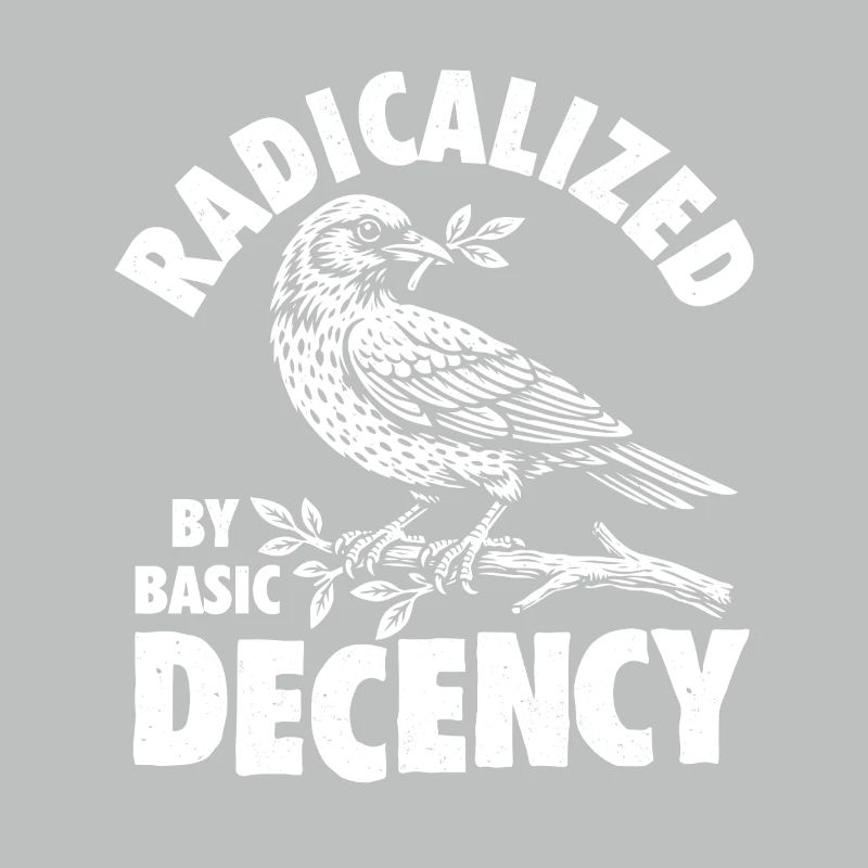 Radicalized Basic Decency Social Justice Kindness