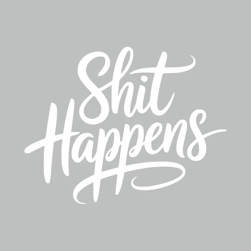 Shit Happens Statement