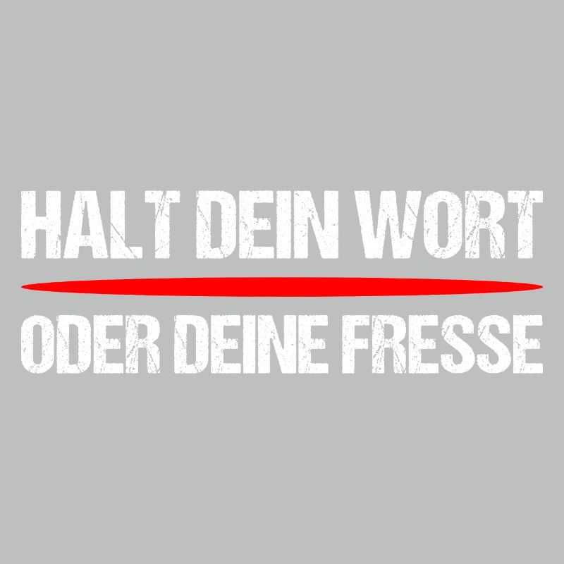 Halt dein Wort oder Fresse – Frecher Spruch
