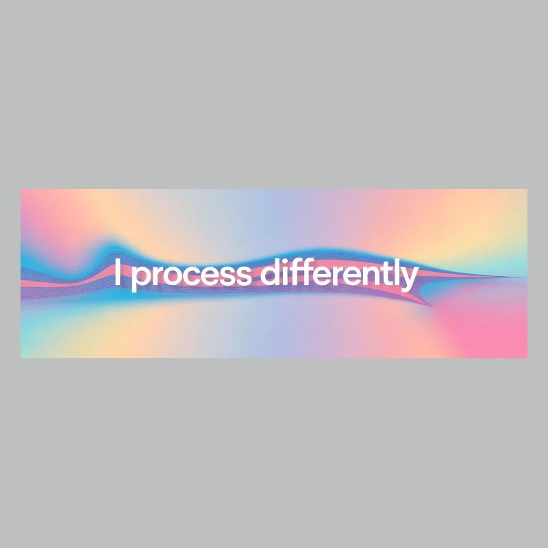 I process differently