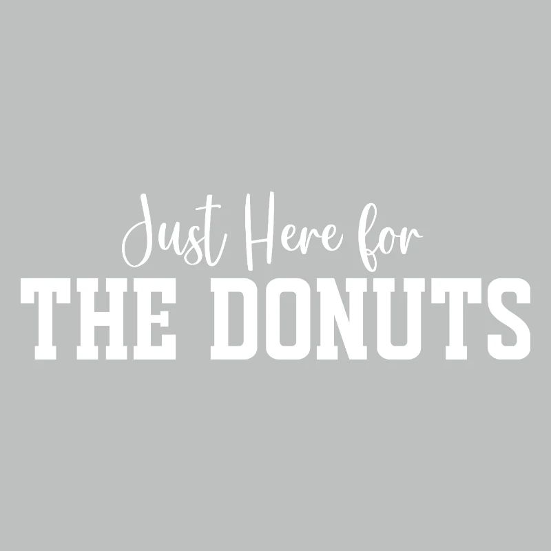 Ich bin nur wegen der Donuts hier