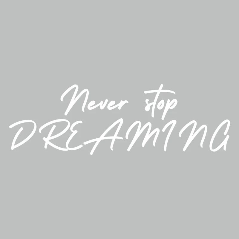 Never stop DREAMING