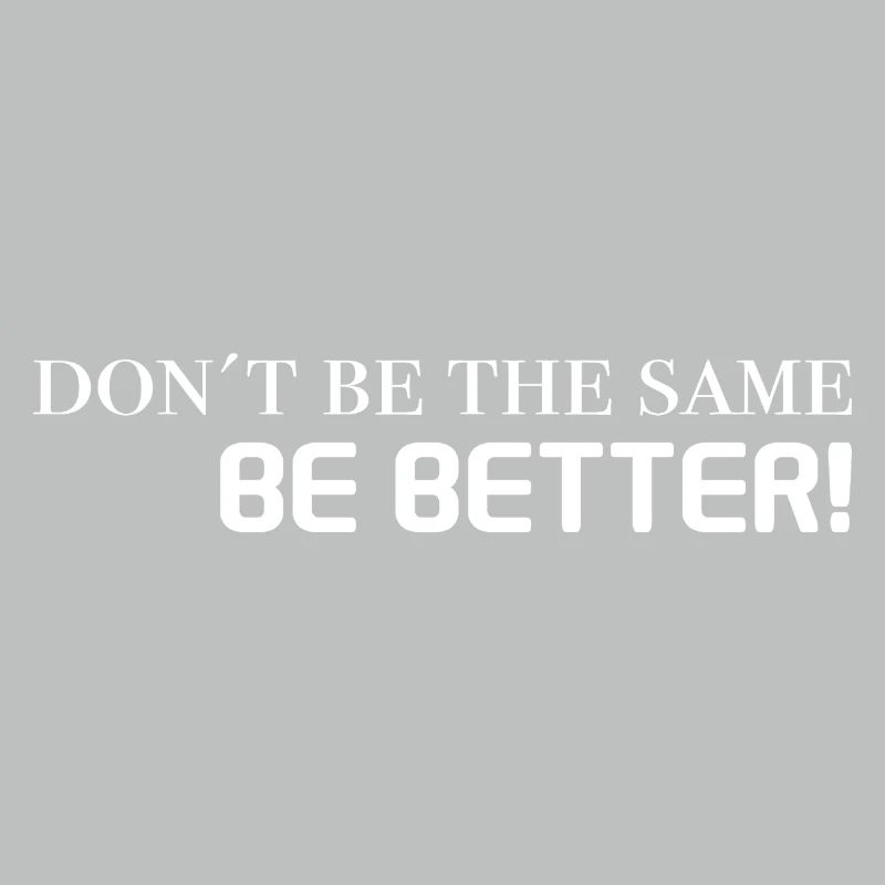 motivation sprüche - don't be the same, be better