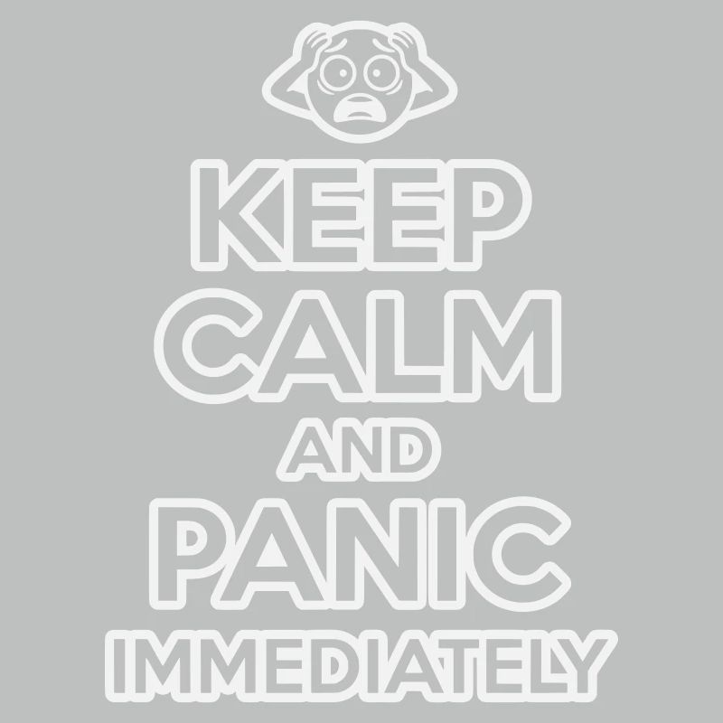 Keep Calm And Panic - Funny Sarcastic
