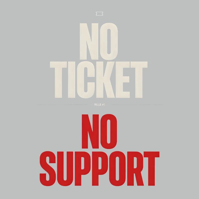 No Ticket No Support Computer Scientist IT Administrator