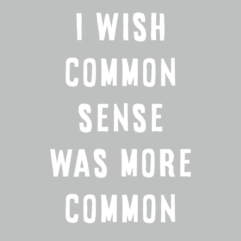 Common Sense Is Missing – Sarcastic Saying