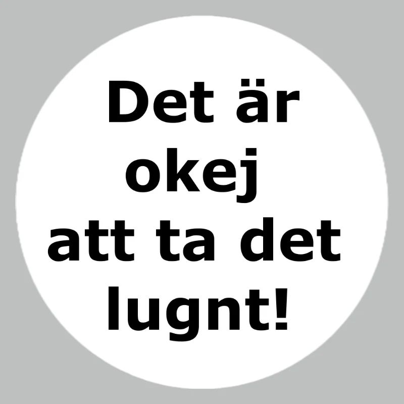It's okay to take it easy! (White circle)
