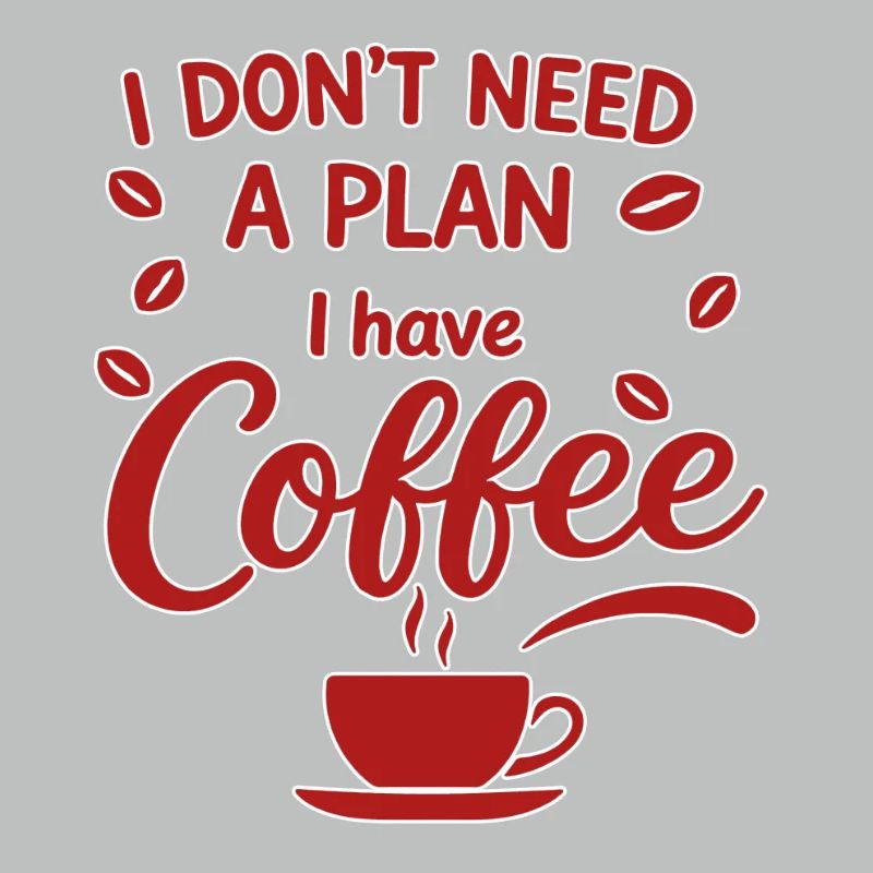 No plan, coffee has priority