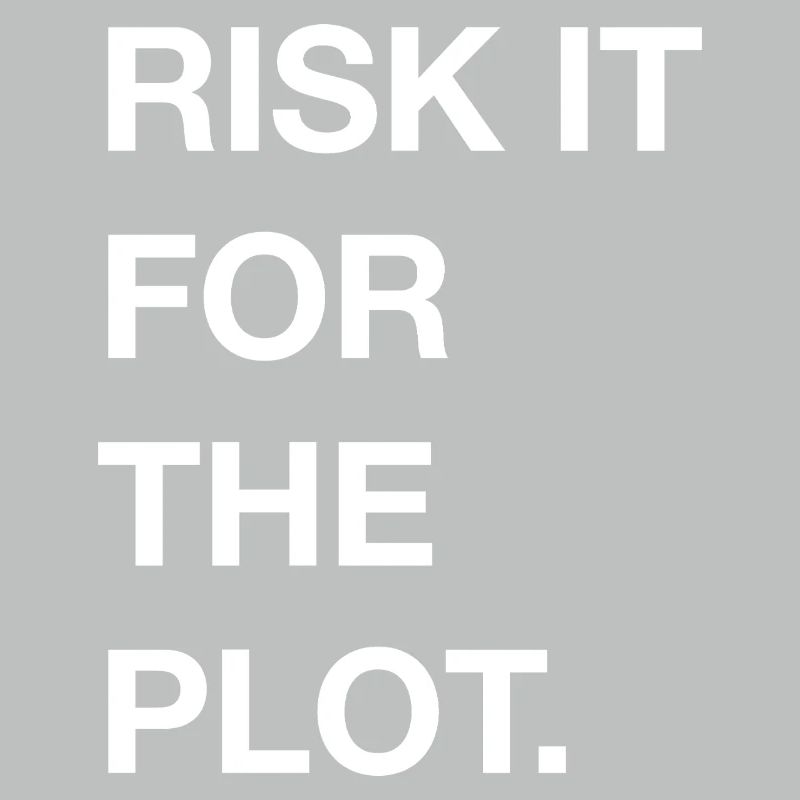 Risk it for the Plot Statement Bold Typo Trend
