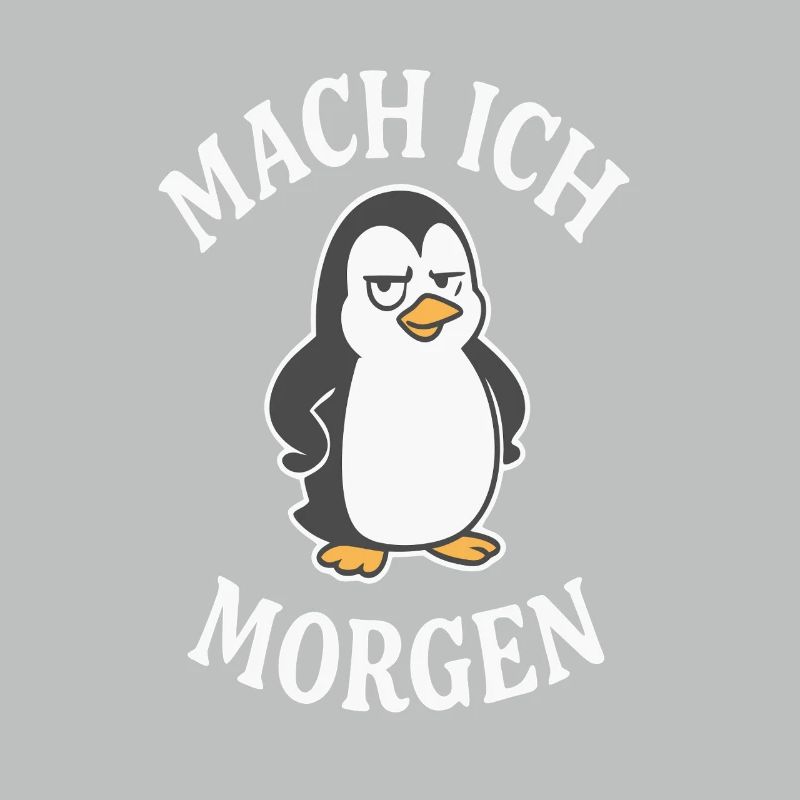 Mach ich Morgen Pinguin