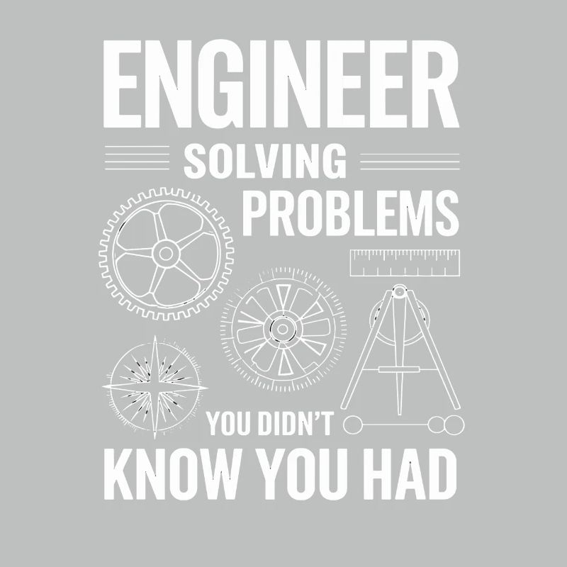 Engineer Engineer Solving Problems You Didn't