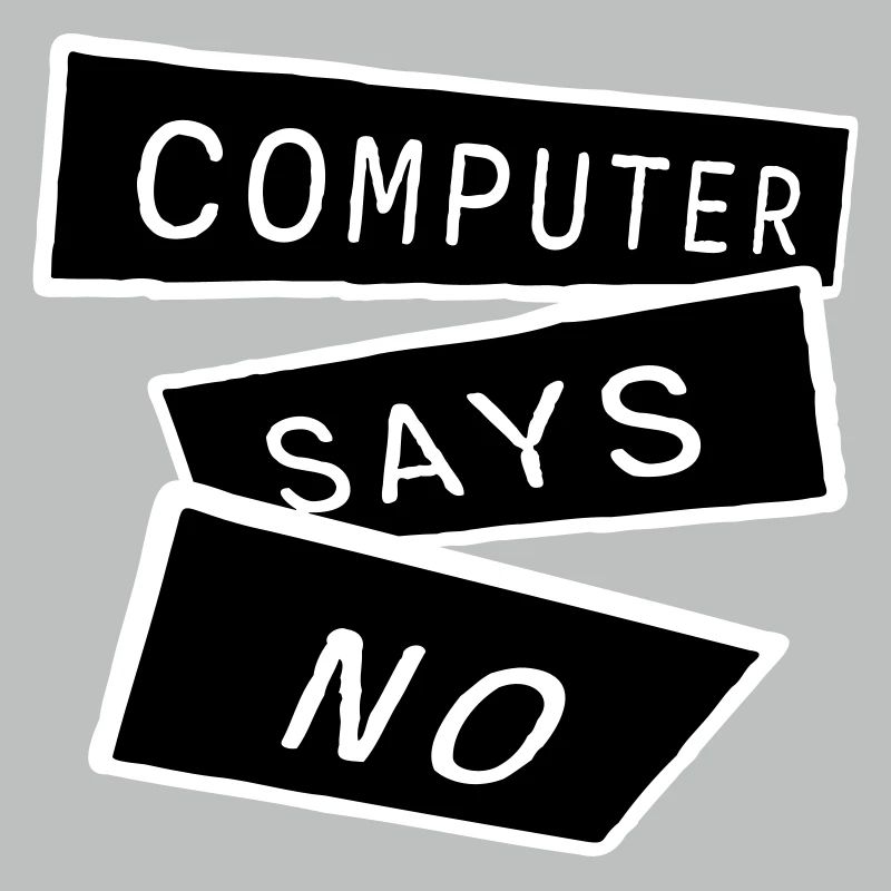 Computer Says No Funny Programmer Nerd Technique