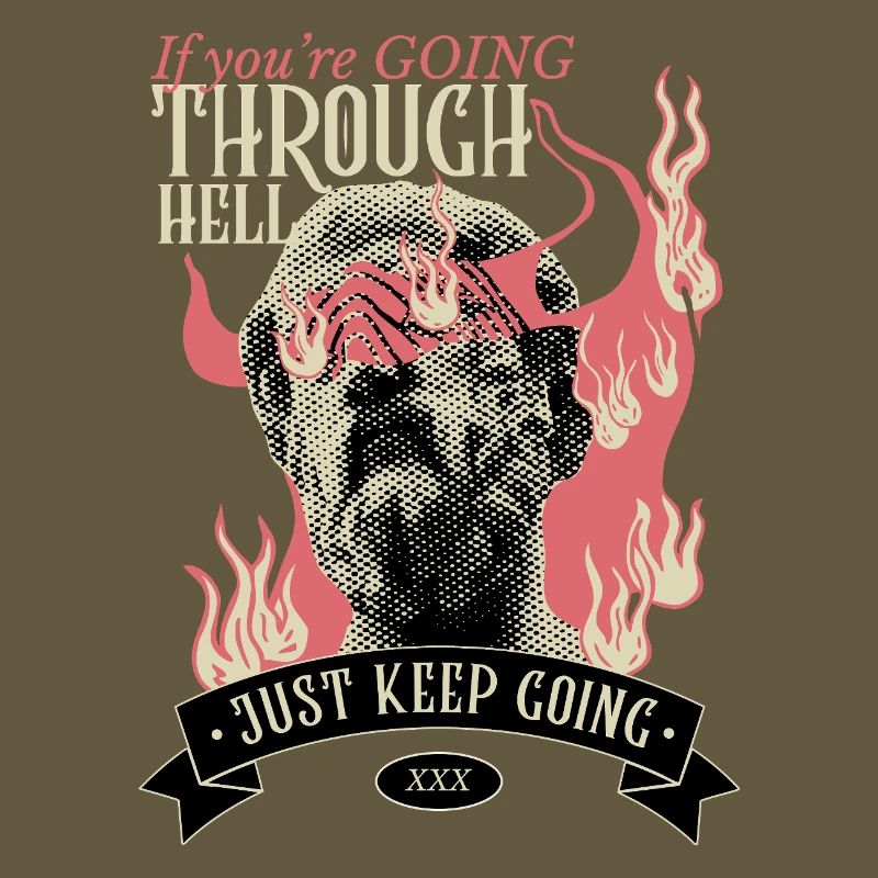 If you're going through hell, keep going
