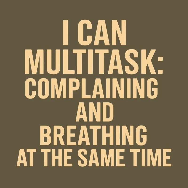 Multitasking: complaining and breathing at the same time
